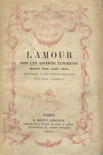 Amour (L') par les grands écrivains. Définitions, pensées, maximes et …