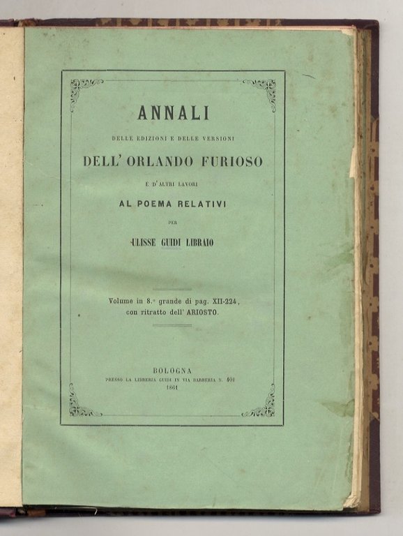 Annali delle edizioni e delle versioni dell'Orlando Furioso e d'altri lavori al poema relativi, per Ulisse Guidi libraio.