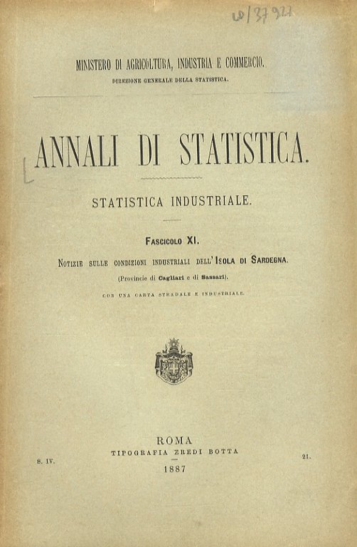 Annali di statistica. Statistica industriale. Fascicolo XI: notizie sulle condizioni industriali dell'Isola di Sardegna (provincie di Cagliari e di Sassari). Con una carta stradale e industriale.