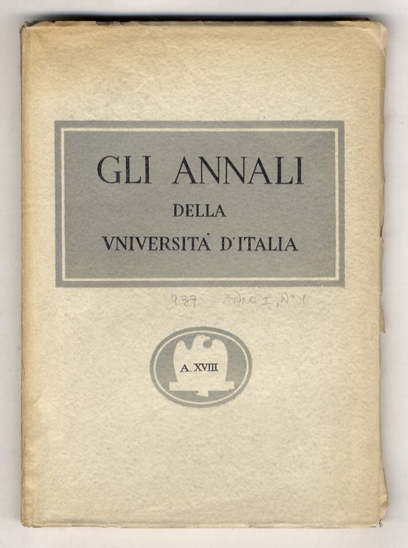 Annali (Gli) della Università d'Italia. Rivista bimestrale dell'Istruzione superiore pubblicata a cura del Ministero dell'Educazione Nazionale. Direttore: G. Giustini. Anno I - N. 1. (G. Bottai: L'università nella Carta della Scuola - F. Severi: Le Matematiche in Italia - S. Gatto: I Gruppi Universitari Fascisti - A. Calza Bini: La facoltà di Architettura nelle RR. Università italiana.).