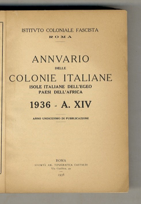 Annuario delle colonie italiane. Isole italiane dell'Egeo; paesi dell'Africa. 1936 …