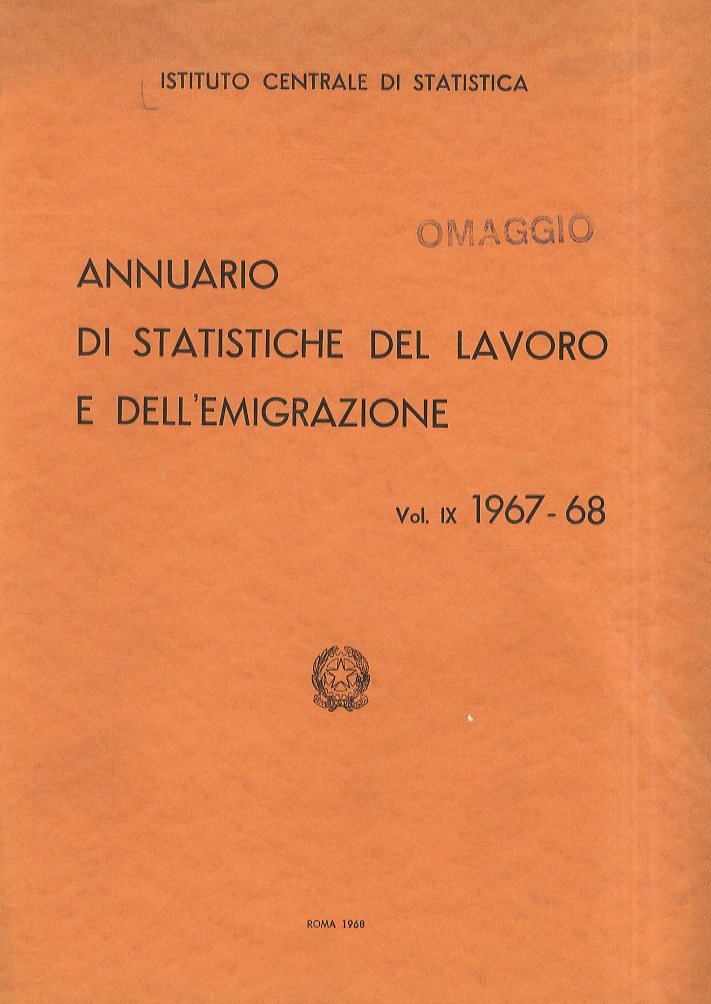 Annuario di statistiche del lavoro e dell'emigrazione. Vol. IX 1967-68.