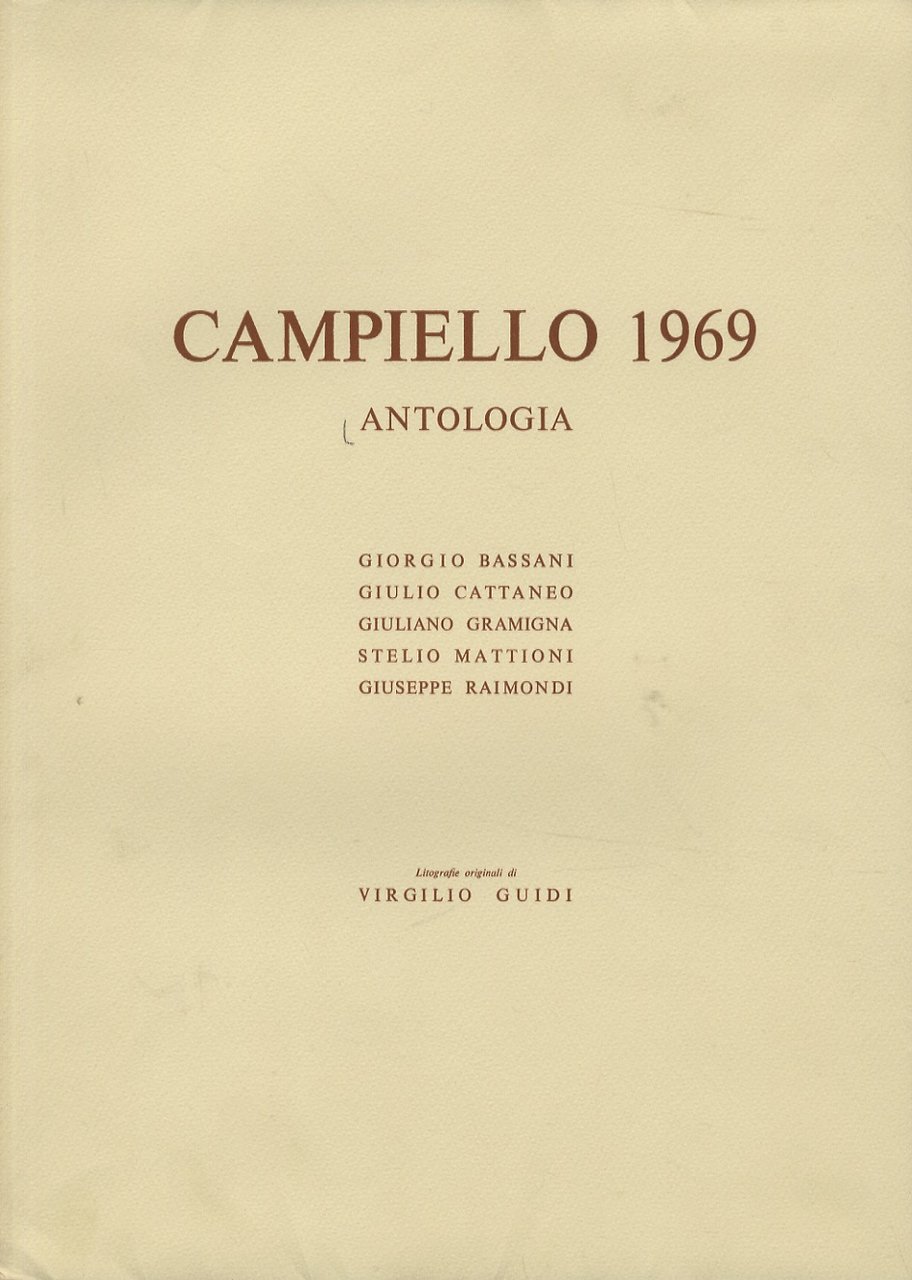 Antologia del "Campiello" millenovecentosessantanove. Giorgio Bassani, Giulio Cattaneo, Giuliano Gramigna, …