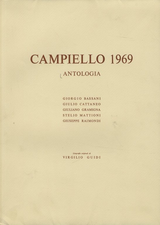 Antologia del "Campiello" millenovecentosessantanove. Giorgio Bassani, Giulio Cattaneo, Giuliano Gramigna, Stelio Mattioni, Giuseppe Raimondi. Litografie originali di Virgilio Guidi.