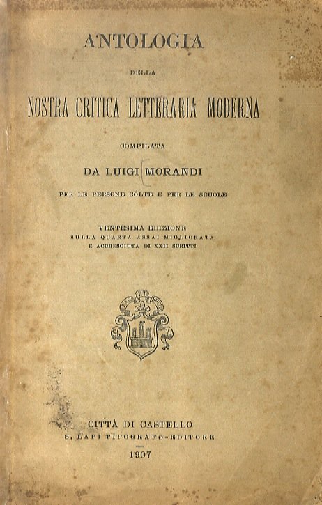 Antologia della nostra critica letteraria moderna (.) compilata per le …