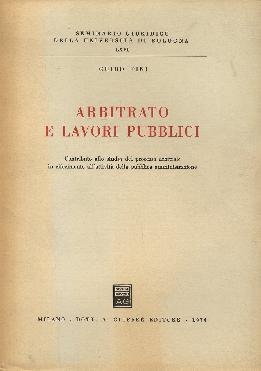 Arbitrato e lavori pubblici. Contributo allo studio del processo arbitrale …