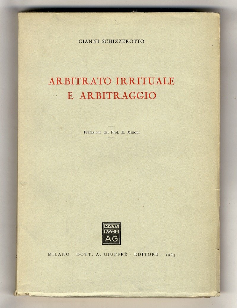 Arbitrato irrituale e arbitraggio. Prefazione del prof. E. Minoli.