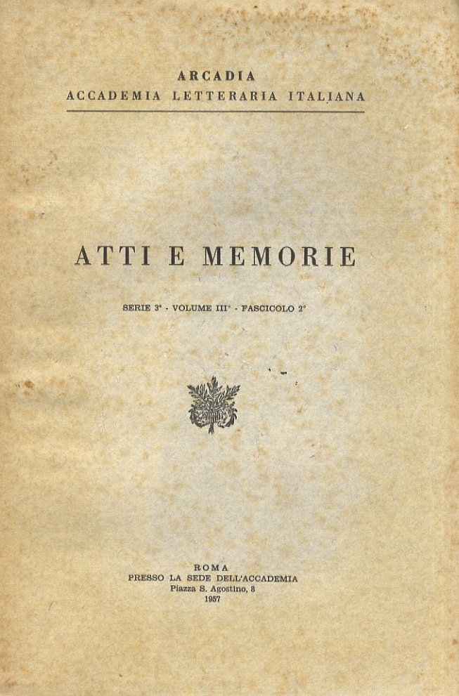 ARCADIA. Accademia Letteraria Italiana. Atti e Memorie. Serie 3a. Volume …