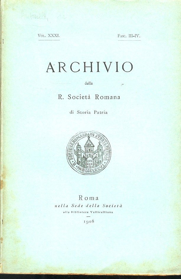 Archivio della R. Società Romana di Storia Patria. Vol. XXXI. …