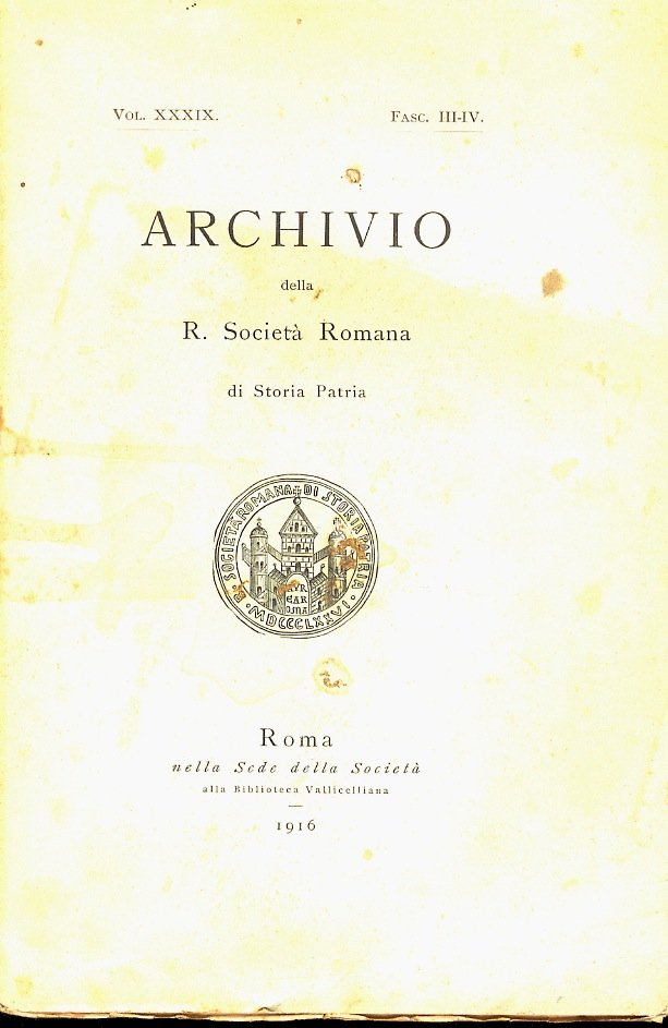 Archivio della R. Società Romana di Storia Patria. Vol. XXXIX. …