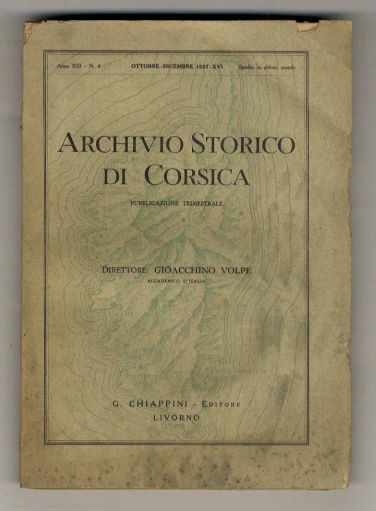 ARCHIVIO Storico di Corsica. Pubblicazione trimestrale. Direttore Gioacchino Volpe, Accademico …
