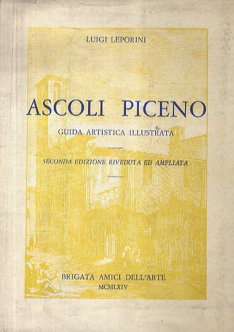 Ascoli Piceno. Guida artistica illustrata. Seconda edizione riveduta ed ampliata.