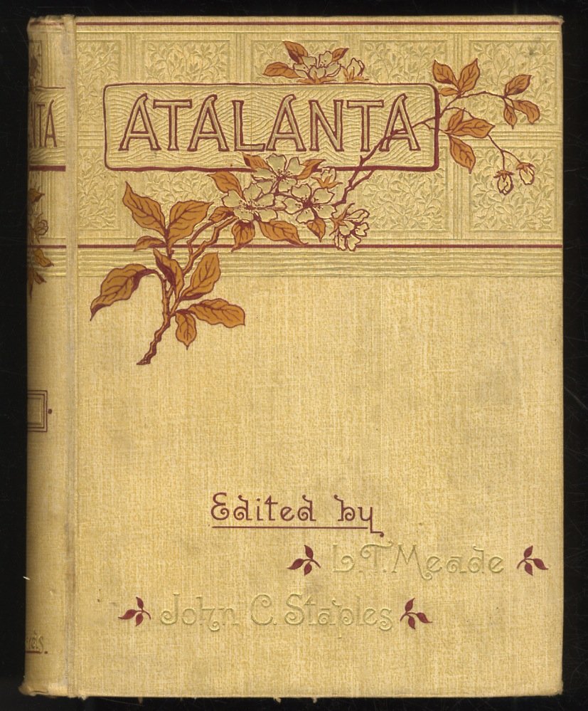 ATALANTA. October 1888 to Semptember 1889. Edited by L.T. Meade, …