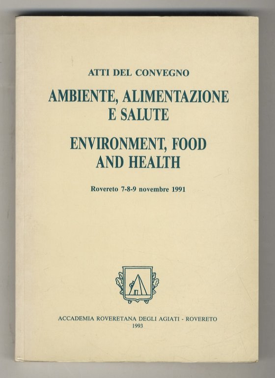 ATTI del Convegno Ambiente, Alimentazione e salute. Rovereto 7-8-9 novembre …