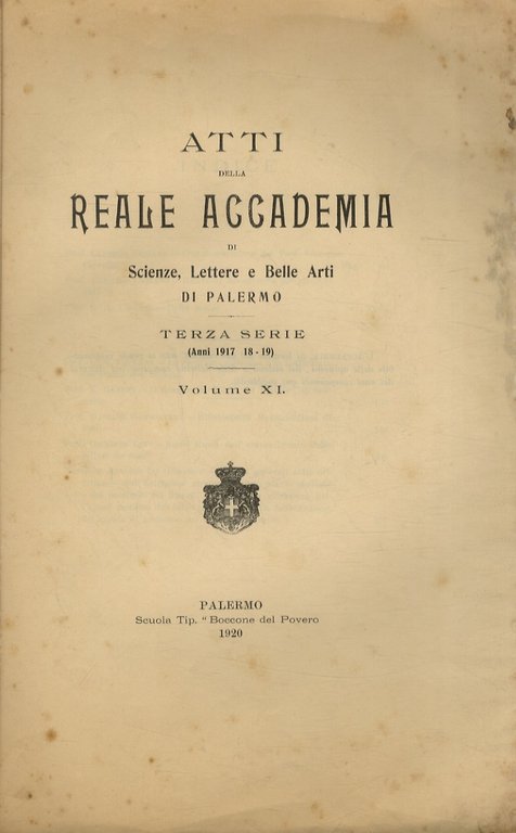 ATTI della Reale Accademia di Scienze e Belle Arti di Palermo. Terza serie (anni 1917 - 18 - 199. Volume XI.