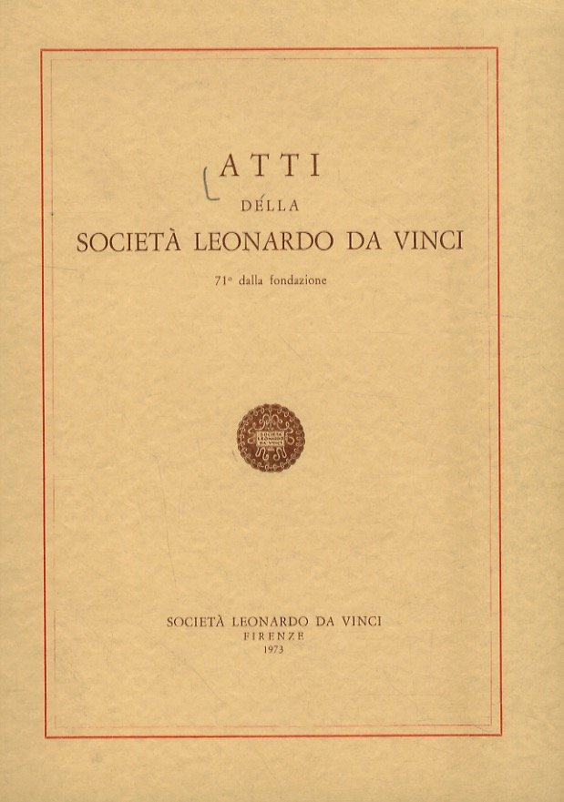 ATTI della Società Leonardo da Vinci. 71° dalla dondazione. A …