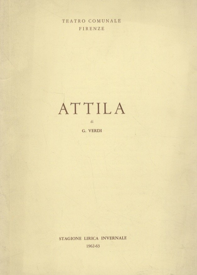 Attila. Dramma lirico in 3 atti di Temistocle Solera. Musica …