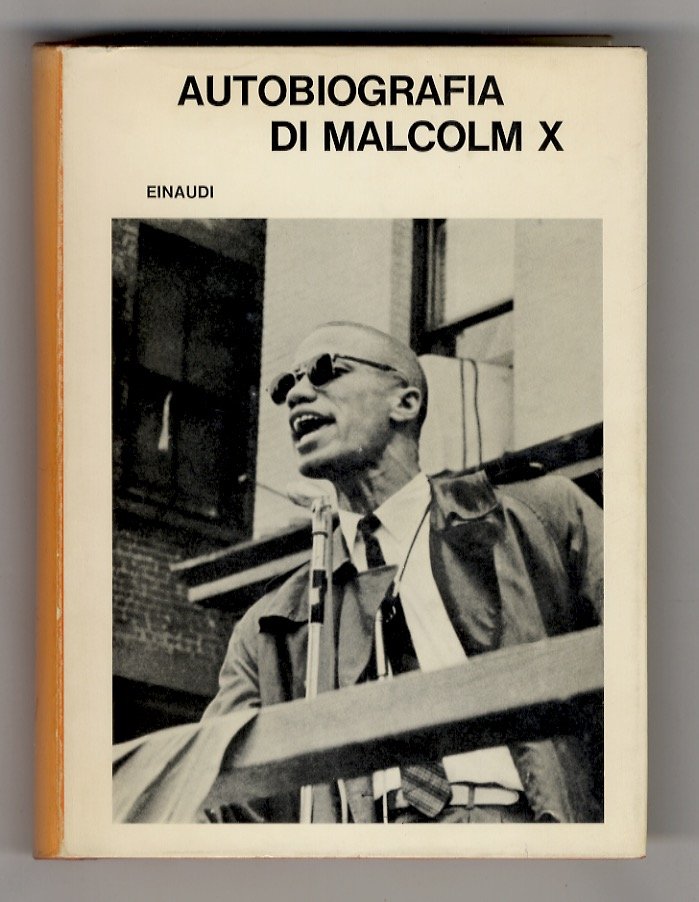 Autobiografia di Malcom X. Redatta con la collaborazione di Alex …