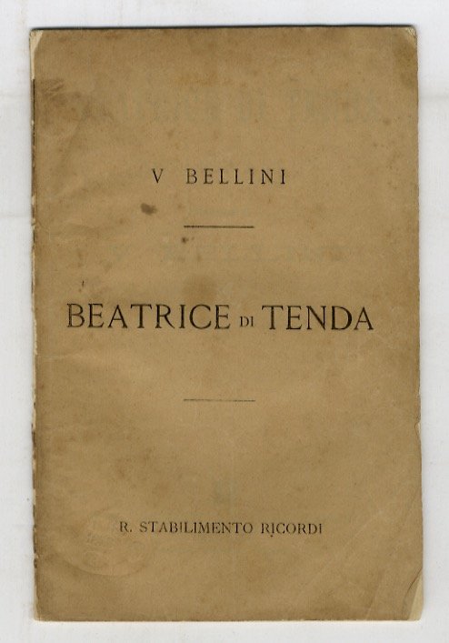 Beatrice di Tenda. Tragedia lirica in due atti. Musica di …