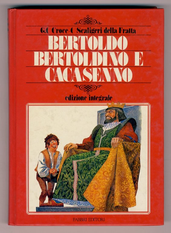 Bertoldo Bertoldino con l'aggiunta di Cacasenno. Illustrazioni di C. Galleni.