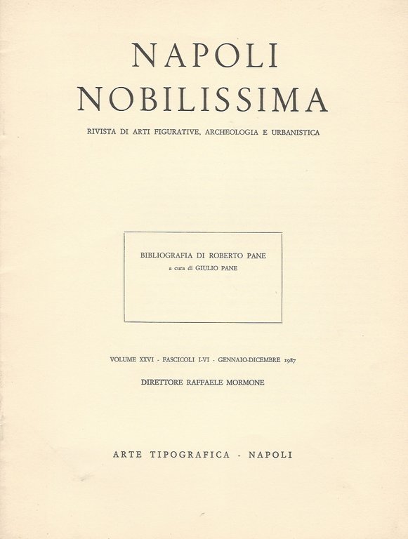 Bibliografia di Roberto Pane. [In:] Napoli nobilissima, rivista di arti figurative, archeologia e urbanistica. volume XXVCI - Fascicoli I-VI. Gennaio-dicembre 1987.