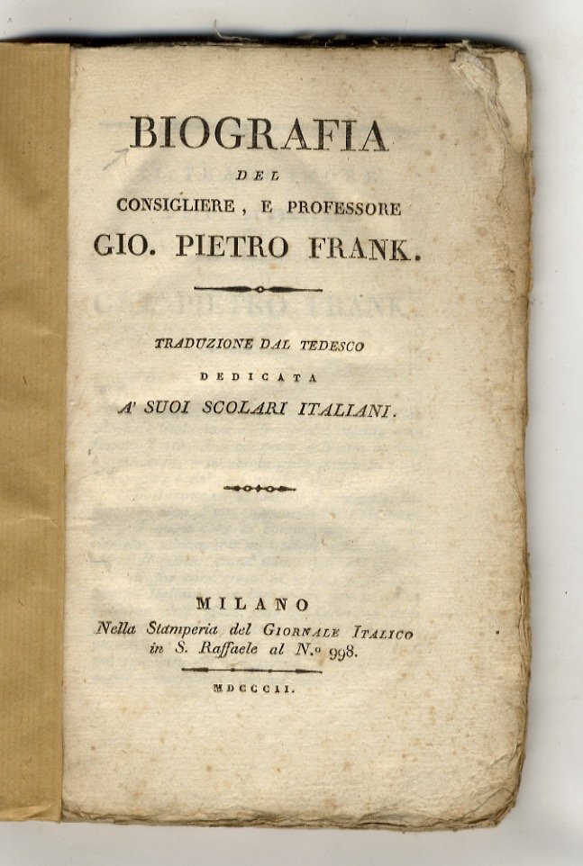 Biografa del consigliere, e professore Gio. Pietro Frank. Traduzione dal …