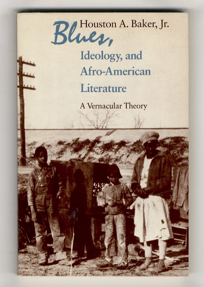 Blues, ideology, and afro-american literature. A vernacular theory.