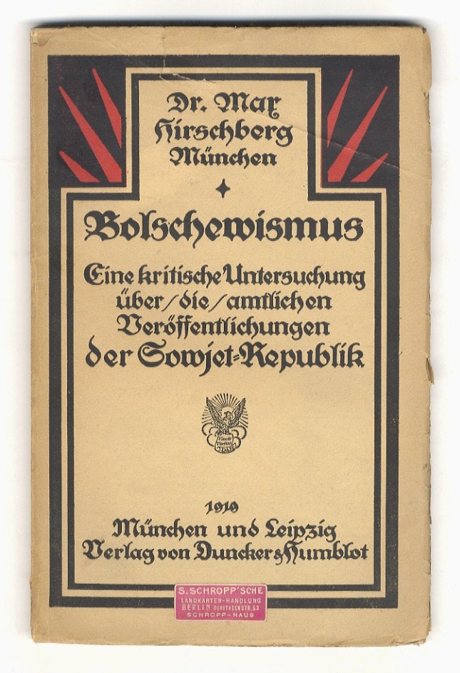 Bolschewismus. Eine kritische Unterschung über die amtlichen Veröffentlichungen der russichen …