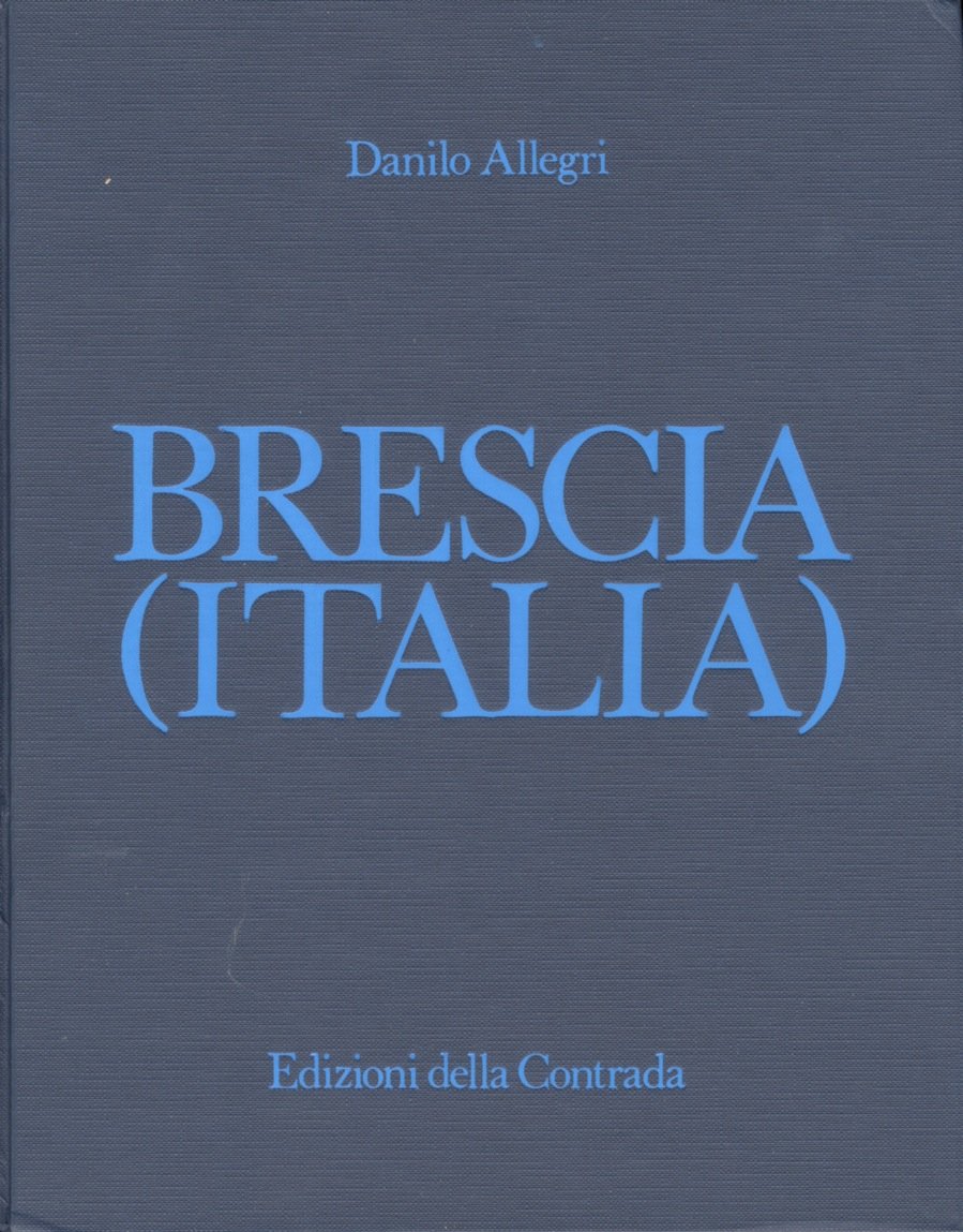 Brescia (Italia). (Presentazione di B. Boni - Prefazione di B. …