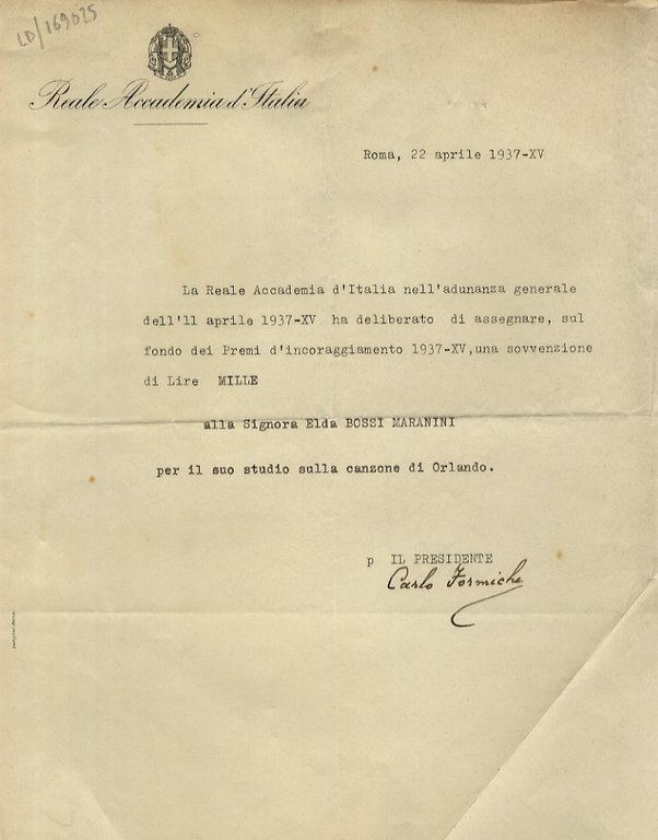 Breve lettera con firma autografa, dattiloscritta su una facciata di un foglio intestato "Reale Accademia d'Italia", datata "Roma, 22 aprile 1937, indirizzata alla scrittrice Elda Bossi, a Firenze: "La Reale Accademia d'Italia [.] ha deliberato di assegnare, nel fondo dei premi di incoraggiamento 1937, un sovvenzione di lire MILLE alla Signora Elda Bossi Maranini, per il suo studio sulla canzone di Orlando".