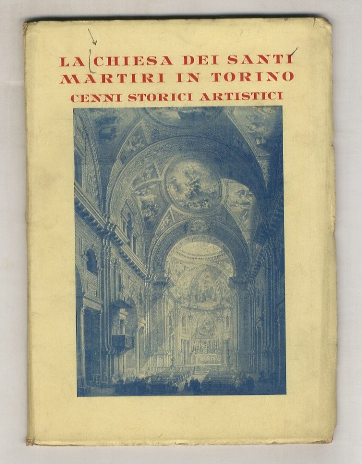 BREVI cenni storici sulla Chiesa dei Santi Martiri in Torino.