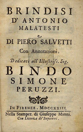 Brindisi d'Antonio Malatesti e di Piero Salvetti con annotazioni. Dedicati all'illustriss. sig. Bindo Simone Peruzzi.