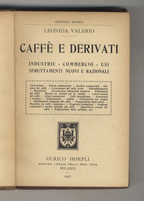 Caffè e derivati. Industrie - Commercio - Usi, sfruttamenti nuovi …