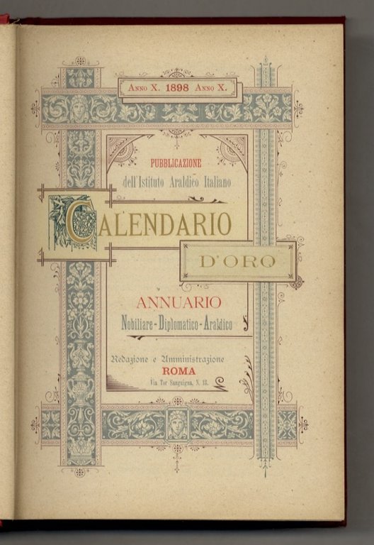 CALENDARIO d'oro. Annuario nobiliare, diplomatico, araldico. Anno X. 1898.