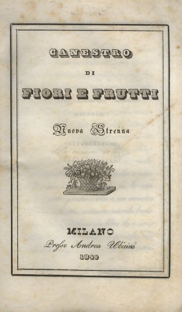 Canestro di fiori e frutti. Nuova Strenna. (Testi di: F. …