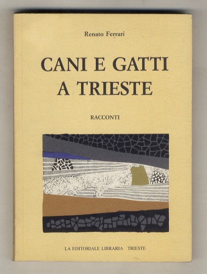Cani e gatti a Trieste. Racconti. Introduzione di Giorgio Bergamini. …