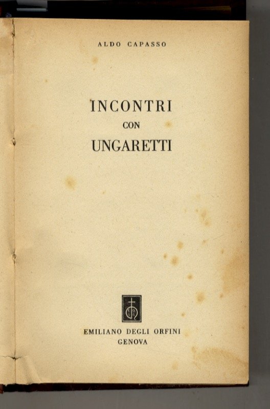 CAPASSO Aldo, Incontri con Ungaretti. Genova, Emiliano degli Orfini, 31.12.1932, …