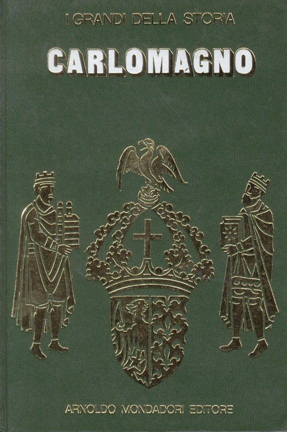 CARLOMAGNO. (I grandi della storia. Direttore Enzo Orlandi).