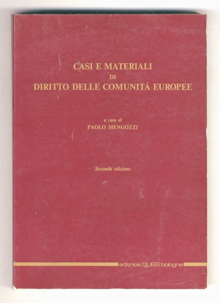 Casi e materiali di diritto delle Comunità Europee. Seconda edizione.