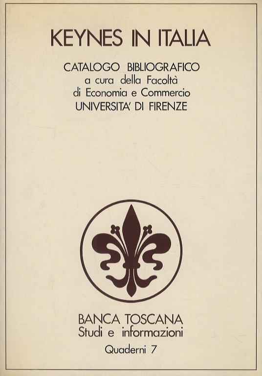 Catalogo bibliografico “Keynes in Italia”. Pier Francesco Asso, Simona Bartolozzi Batignani, Piero Bini, Artemisia Calcagni Abrami, Susanna Parretti.