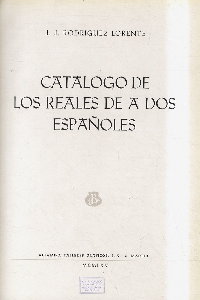 Catalogo de Los Reales de a Dos Espanoles.
