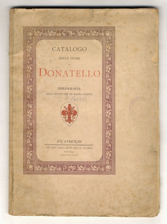 Catalogo delle opere di Donatello e Bibliografia degli autori che …