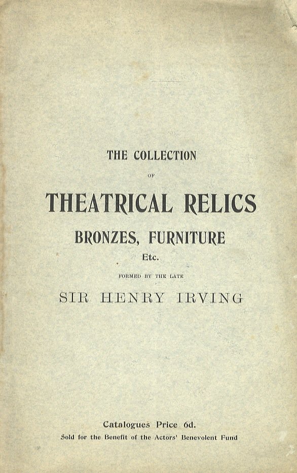 Catalogue of the Collection of Theatrical Relics. Costumes, Bronzes, Silver, …