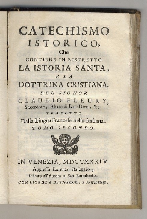Catechismo istorico, che contiene in ristretto la istoria santa, e …