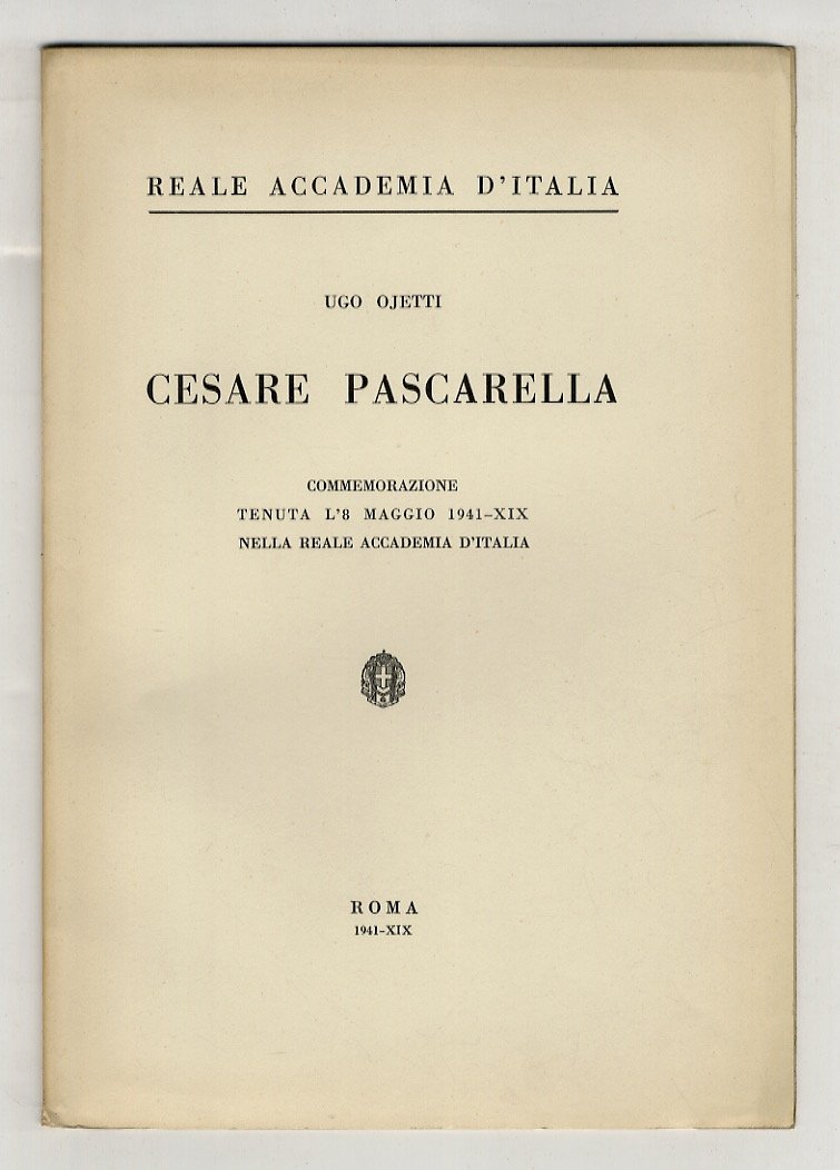 Cesare Pascarella. Commemorazione tenuta l'8 maggio 1941 nella Reale Accademia …
