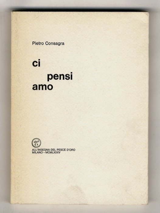 Ci pensi amo. [Poesie].