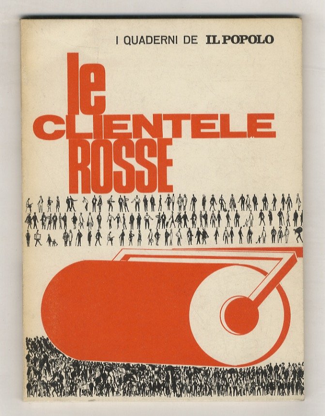 Clientele (Le) rosse. (da "I Quaderni de «Il Popolo»").