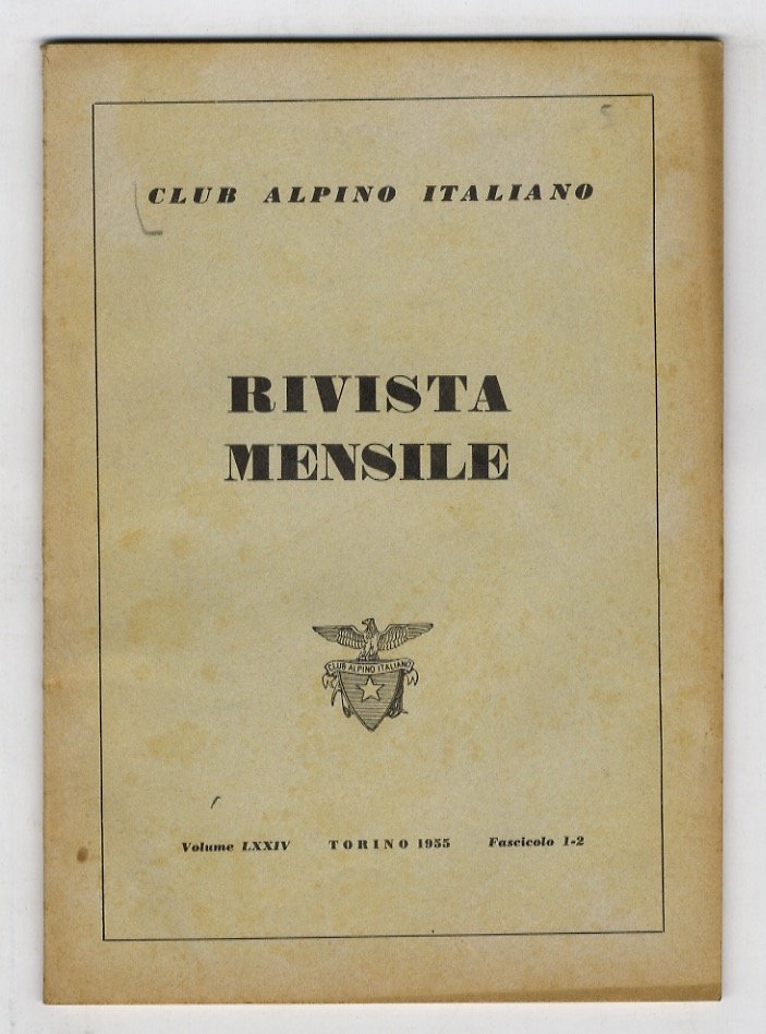 CLUB ALPINO ITALIANO. Rivista mensile. Volume LXXIV. 1955. Fascicoli 1-2, …