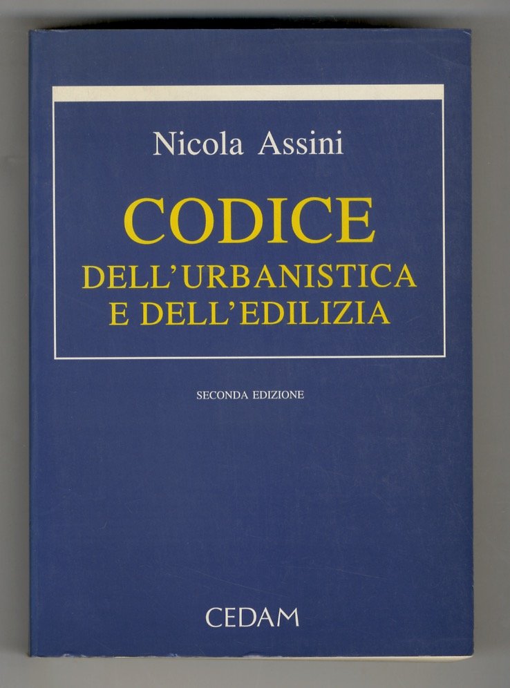 Codice dell'urbanistica e dell'edilizia. Seconda edizione.