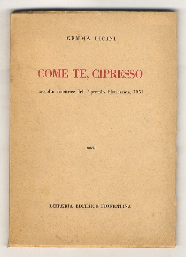 Come te, cipresso. Raccolte vincitrice del I° premio Pietrasanta, 1951.